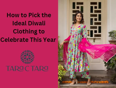 How to Pick the Ideal Diwali Clothing to Celebrate This Year