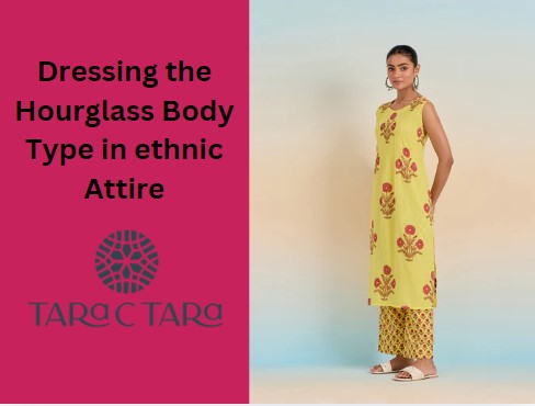 Dressing the Hourglass Body Type in ethnic Attire